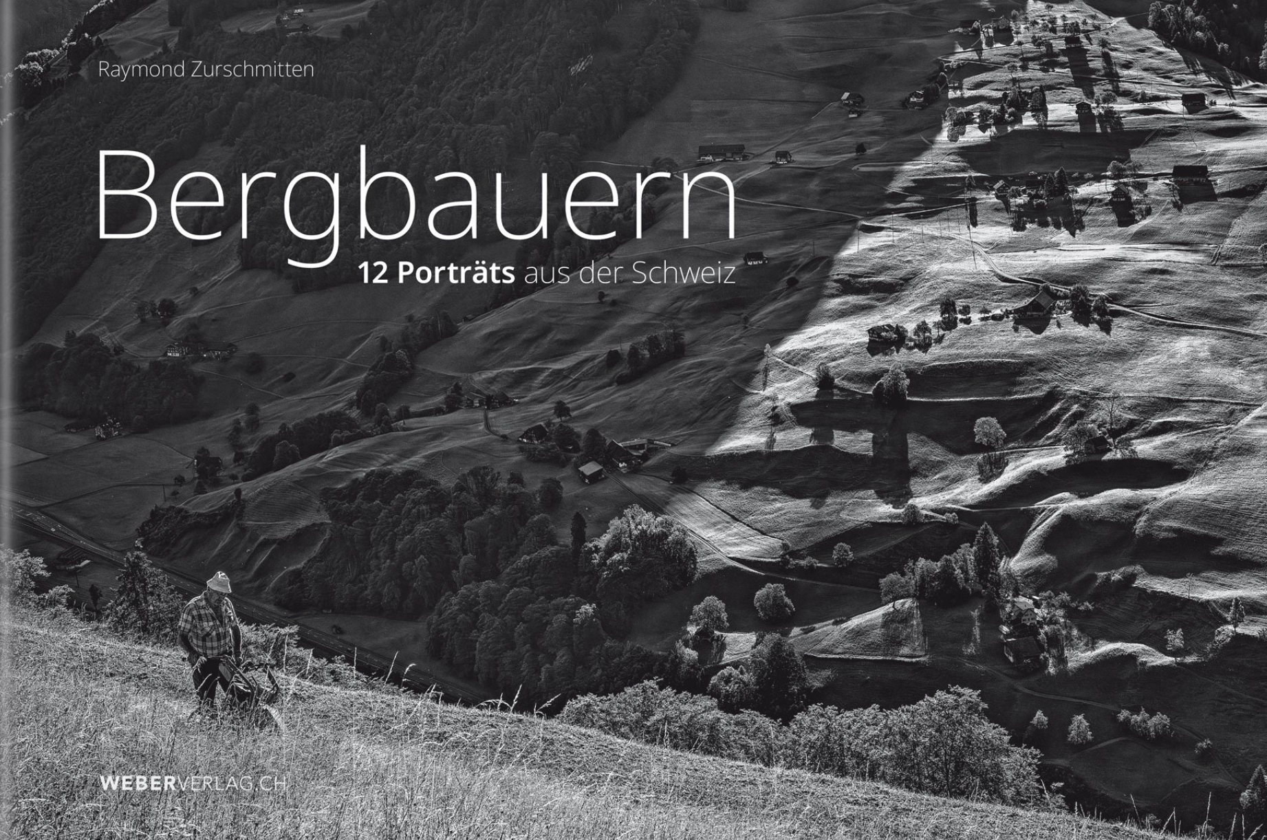 Bergbauern - 12 Portraits aus der Schweiz